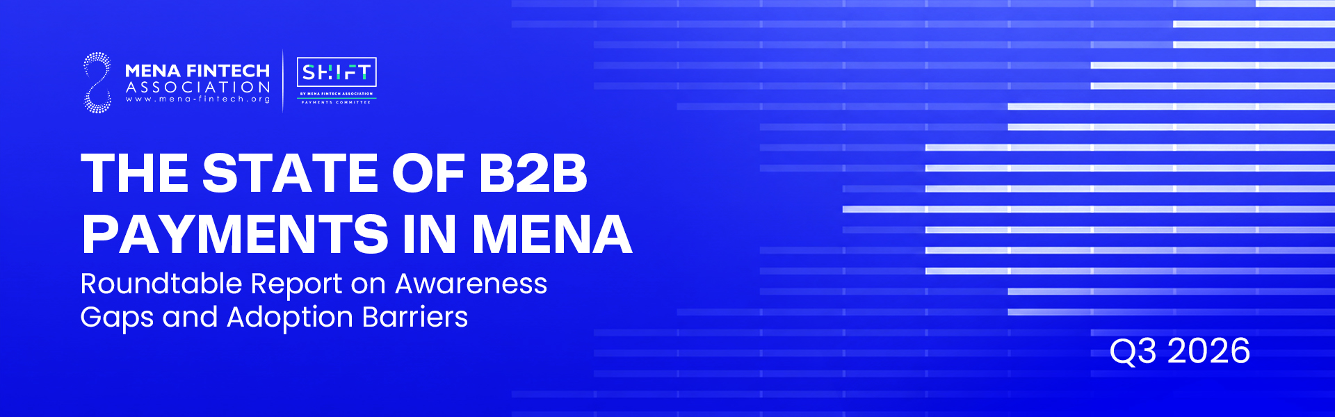 MENA Fintech Association Convenes Inaugural SHIFT B2B & Commercial Payments Sub Committee Roundtable & Launches The State of B2B Payments Report
